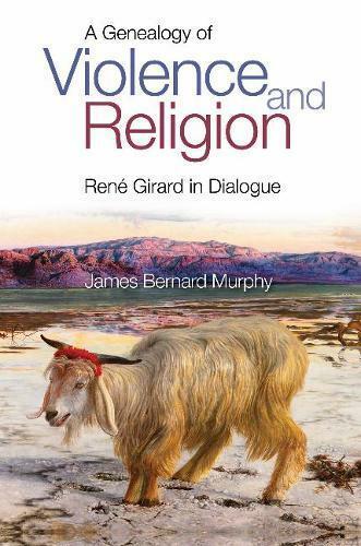 A Genealogy of Violence and Religion