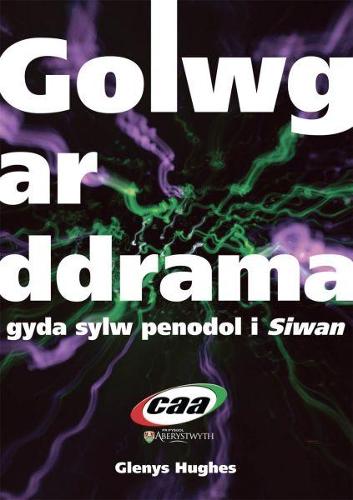Golwg ar Ddrama, gyda Sylw Penodol i 'Siwan'