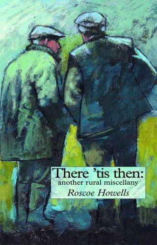 There 'Tis Then  Another Rural Miscellany