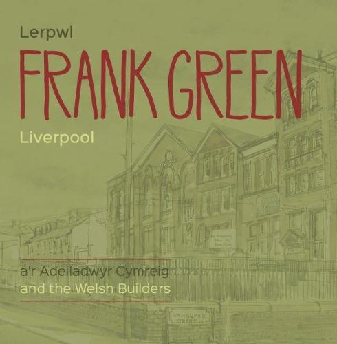 Frank Green - Lerpwl a'r Adeiladwyr Cymreig/Liverpool and the Welsh Builders