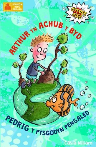 Cyfres Clec: 1. Arthur yn Achub y Byd a Pedrig y Pysgodyn Pengaled