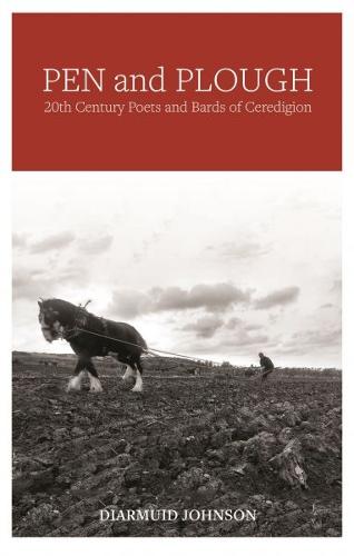 Pen and Plough - 20th Century Poets and Bards of Ceredigion