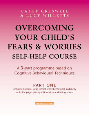 Overcoming Your Child's Fears and Worries Self-help Course