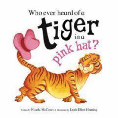 Who Ever Heard of a Tiger in a Pink Hat?
