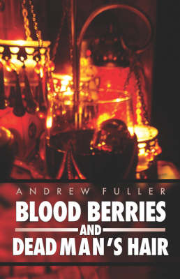 Blood Berries and Dead Man's Hair
