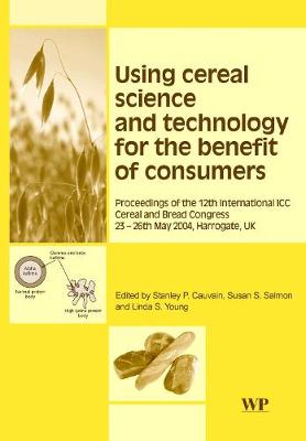 Using Cereal Science and Technology for the Benefit of Consumers