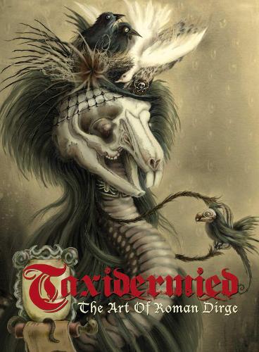 Taxidermied: The Art of Roman Dirge