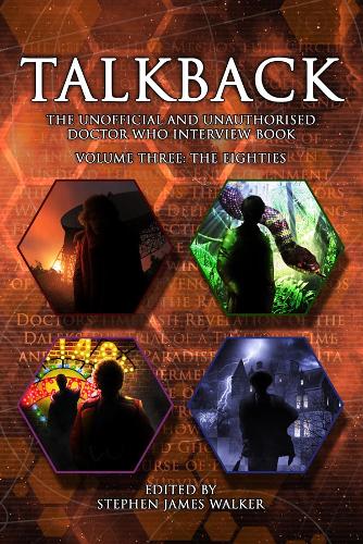 Talkback: The Unofficial and Unauthorised "Doctor Who" Interview Book: v. 3: The Eighties