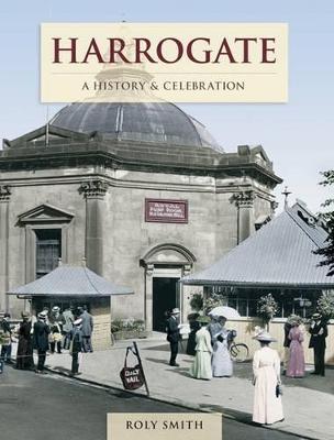 Harrogate - A History And Celebration