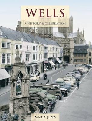 Wells - A History And Celebration