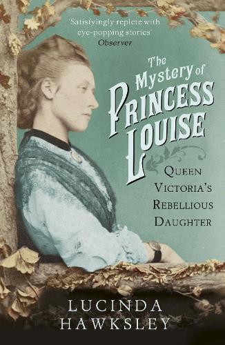 The Mystery of Princess Louise by Lucinda Hawksley