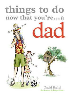 Things to Do Now You're a Dad