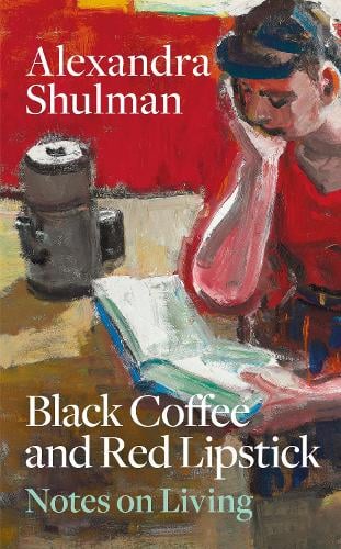 Black Coffee and Red Lipstick by Alexandra Shulman