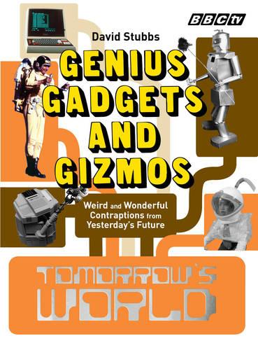 Tomorrow's World: Genius Gadgets and Gizmos