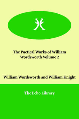 The Poetical Works of William Wordsworth Volume 2