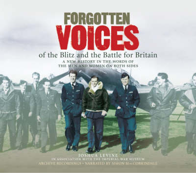 Forgotten Voices of the Blitz and the Battle For Britain