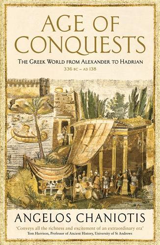 Age of Conquests by Prof. Dr. Angelos Chaniotis