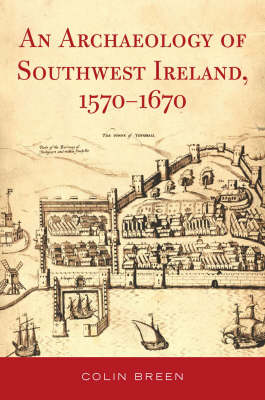 The Archaeology of Southwest Ireland, 1570-1670