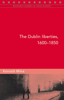 The Dublin Liberties, 1600-1850