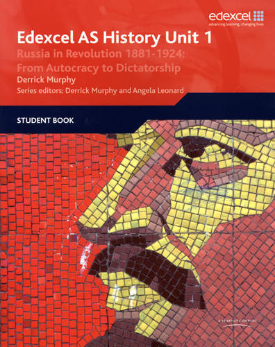 Edexcel GCE History AS Unit 1 D3 Russia in Revolution, 1881-1924: From Autocracy to Dictatorship