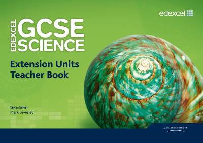 Edexcel GCSE Science: Extension Units Teacher Book