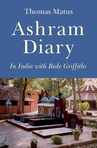 Ashram Diary – In India with Bede Griffiths