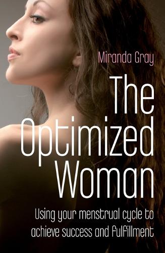 Optimized Woman, The – Using your menstrual cycle to achieve success and fulfillment