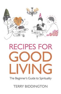 Recipes for Good Living – The Beginner`s Guide to Spirituality