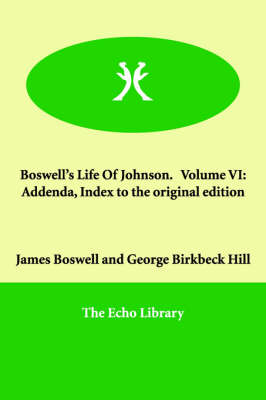 Boswell's Life Of Johnson. Volume VI