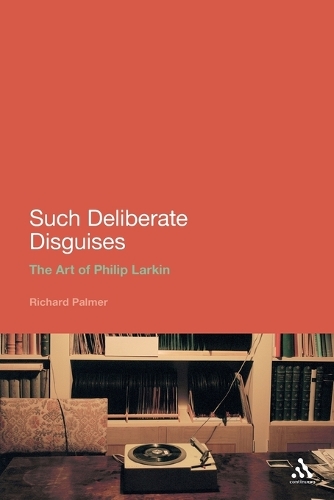 Such Deliberate Disguises: The Art of Philip Larkin