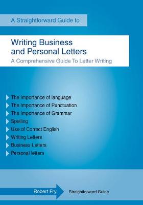 A Straightforward Guide To Writing Business And Personal Letters