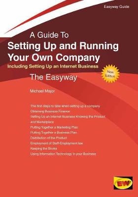 Setting Up And Running Your Own Company: Including Setting Up An Internet Business