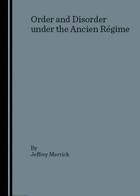 Order and Disorder under the Ancien Régime