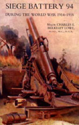 Siege Battery 94 During the World War 1914-18