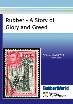 Rubber - A Story of Glory and Greed