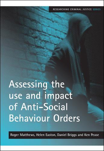 Assessing the use and impact of Anti-Social Behaviour Orders
