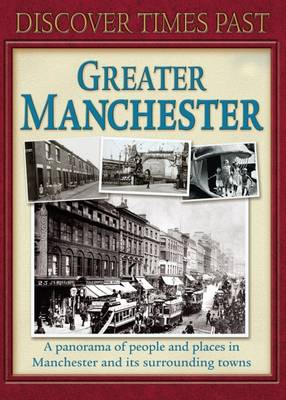 Discover Times Past Greater Manchester