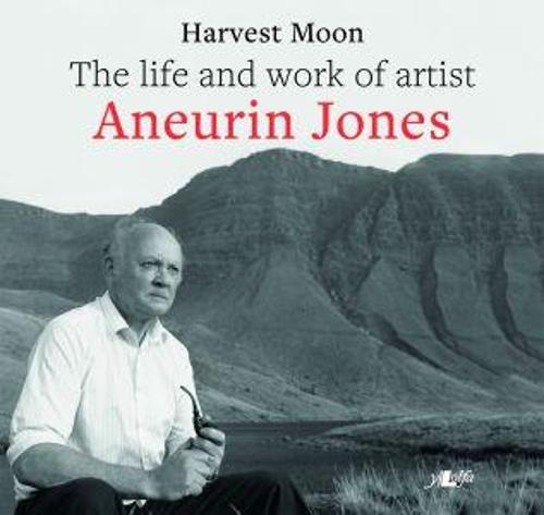 Harvest Moon - The Life and Work of Artist Aneurin Jones