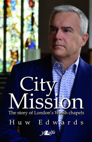 City Mission: The story of London's Welsh chapels