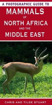 A Photographic Guide to Mammals of North Africa and the Middle East