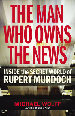 The Man Who Owns the News