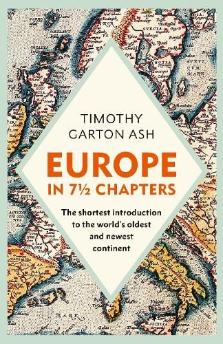 Europe in 7 1/2 Chapters by Timothy Garton Ash