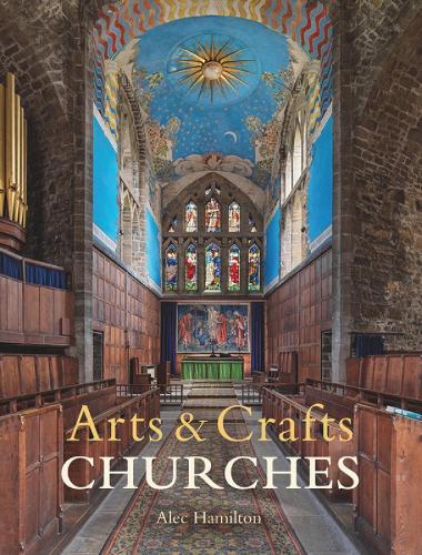 Arts & Crafts Churches by Alec Hamilton