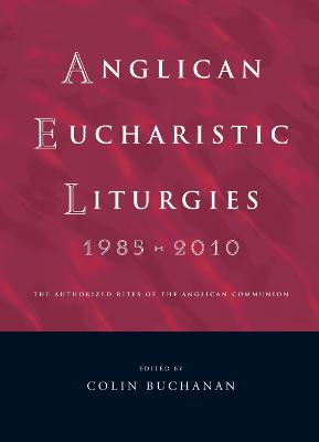 Anglican Eucharistic Liturgies 1985-2010