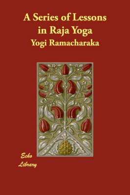A Series of Lessons in Raja Yoga