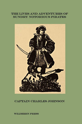 The Lives And Adventures Of Sundry Notorious Pirates (Illustrated Edition)