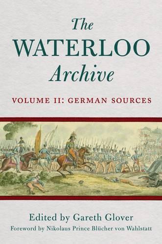 Waterloo Archive Volume II: the German Sources