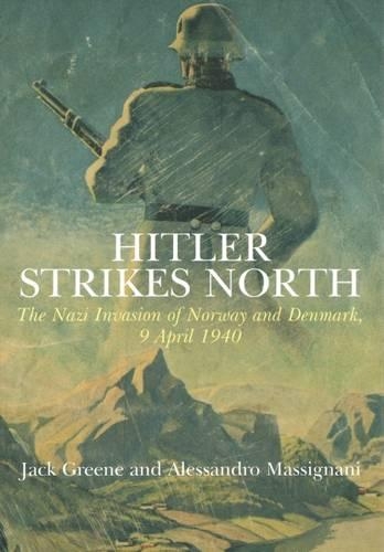 Hitler Strikes North: The Nazi Invasion of Norway & Denmark, April 9, 1940