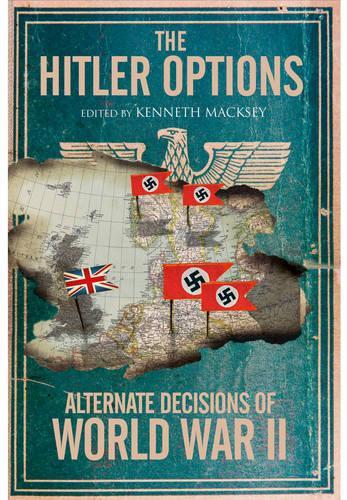 Hitler Options: Alternate Decisions of WW II