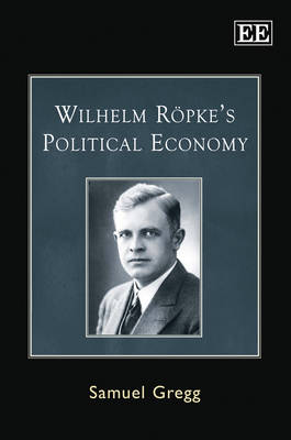 Wilhelm Röpke’s Political Economy